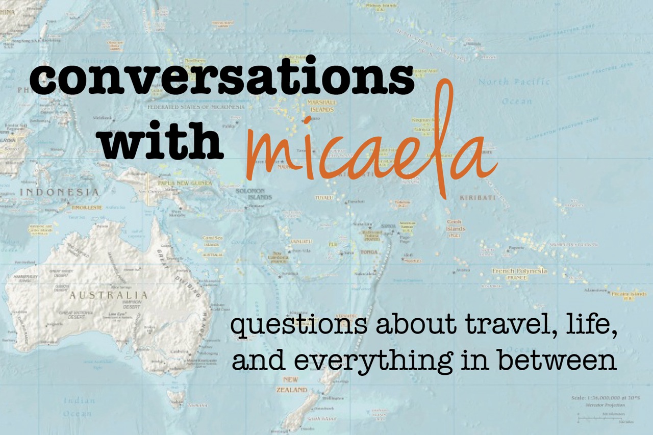 Conversations with Micaela, part 2: What do you do when you travel?