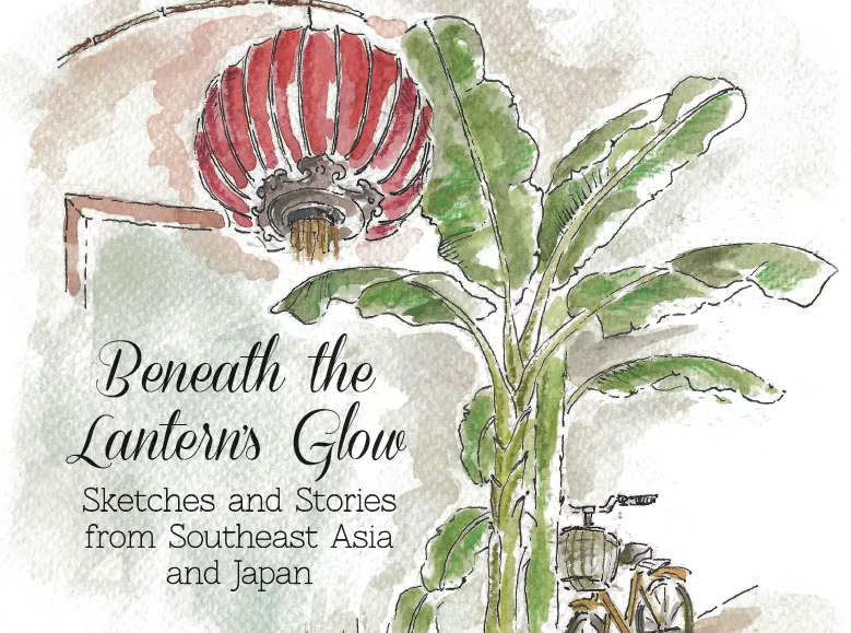 Beneath the Lantern’s Glow: Introducing the book of travel sketches…and a giveaway!